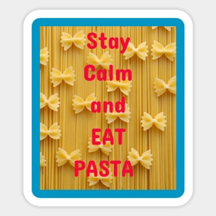 Stay Calm and Eat Pasta Sticker